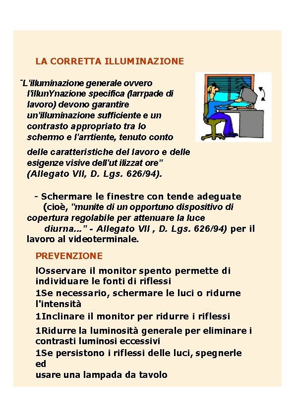 LA CORRETTA ILLUMINAZIONE -L'illuminazione generale ovvero l'illun. Ynazione specifica (larrpade di lavoro) devono garantire