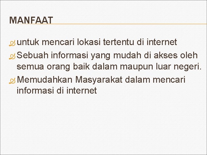 MANFAAT untuk mencari lokasi tertentu di internet Sebuah informasi yang mudah di akses oleh