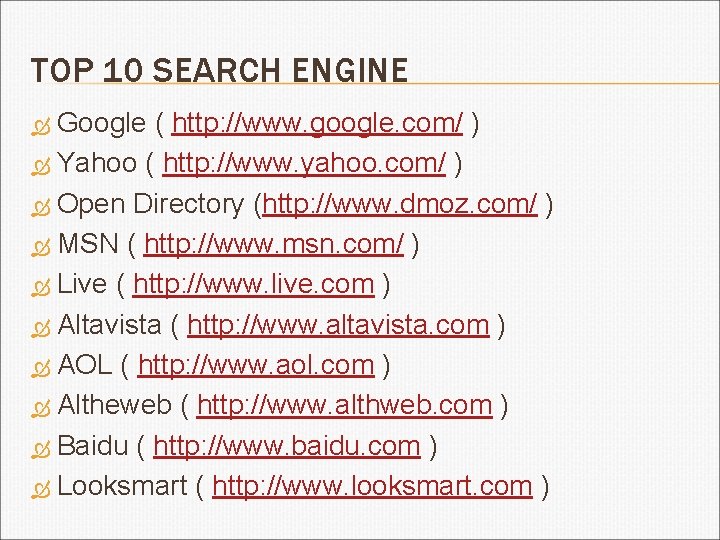 TOP 10 SEARCH ENGINE Google ( http: //www. google. com/ ) Yahoo ( http: