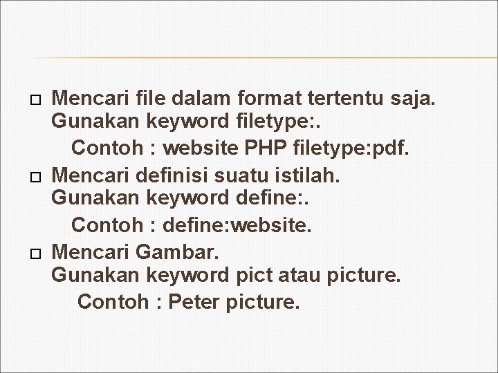 Mencari file dalam format tertentu saja. Gunakan keyword filetype: . Contoh : website