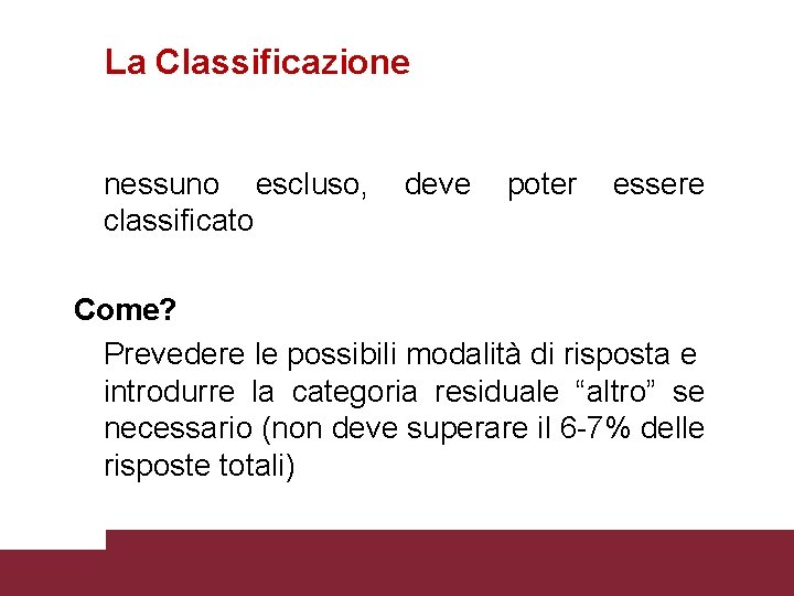 La Classificazione nessuno escluso, classificato deve poter essere Come? Prevedere le possibili modalità di