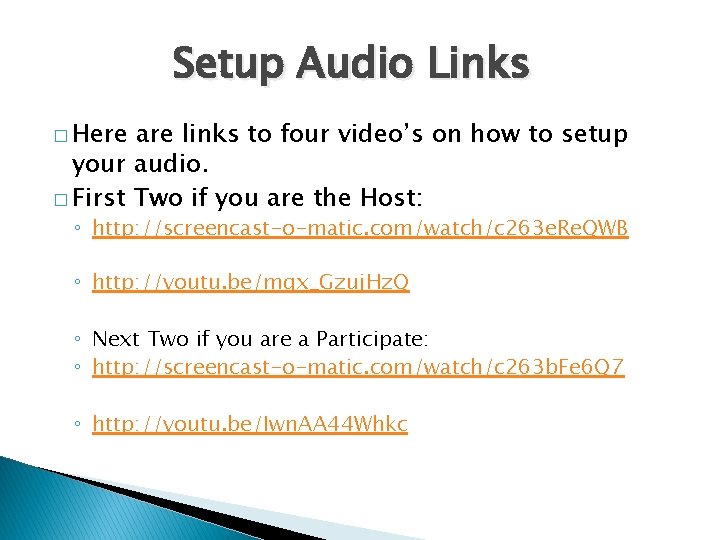 Setup Audio Links � Here are links to four video’s on how to setup