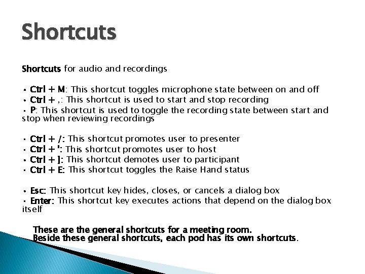 Shortcuts for audio and recordings • Ctrl + M: This shortcut toggles microphone state