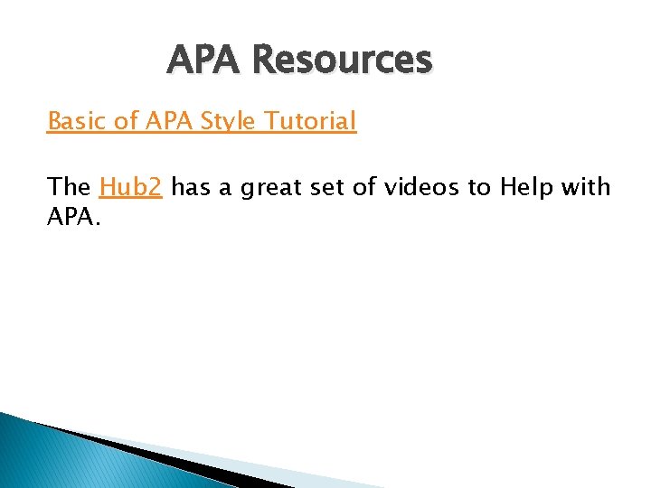 APA Resources Basic of APA Style Tutorial The Hub 2 has a great set