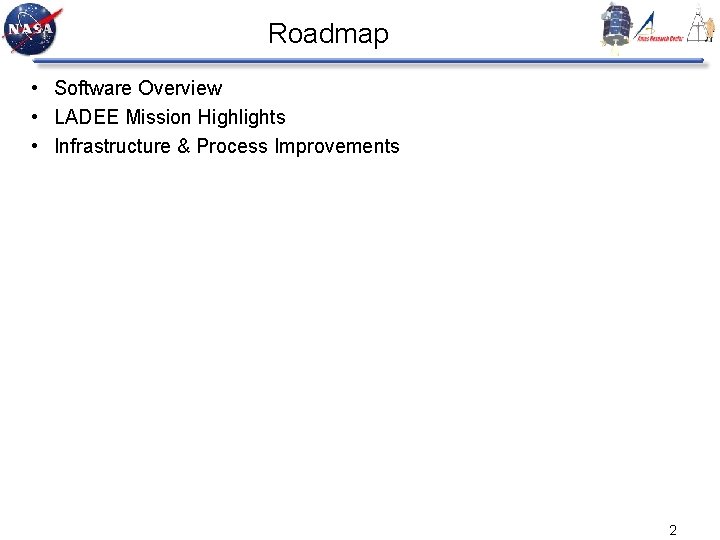 Roadmap • Software Overview • LADEE Mission Highlights • Infrastructure & Process Improvements 2