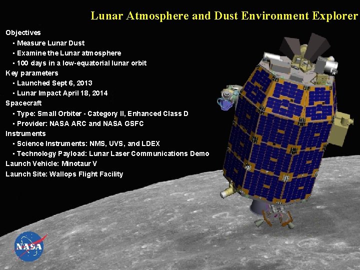 Lunar Atmosphere and Dust Environment Explorer Objectives • Measure Lunar Dust • Examine the