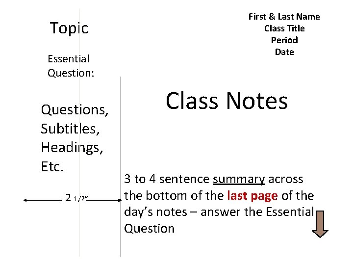 Topic Essential Question: Questions, Subtitles, Headings, Etc. 2 1/2” First & Last Name Class