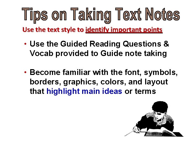 Use the text style to identify important points • Use the Guided Reading Questions