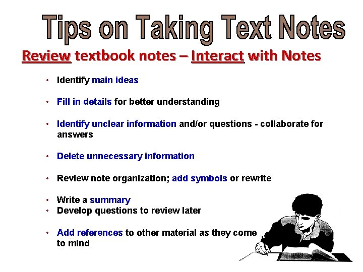 Review textbook notes – Interact with Notes • Identify main ideas • Fill in