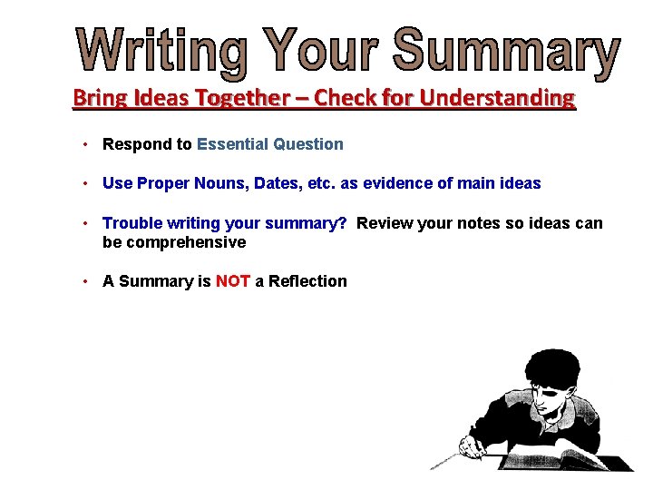 Bring Ideas Together – Check for Understanding • Respond to Essential Question • Use