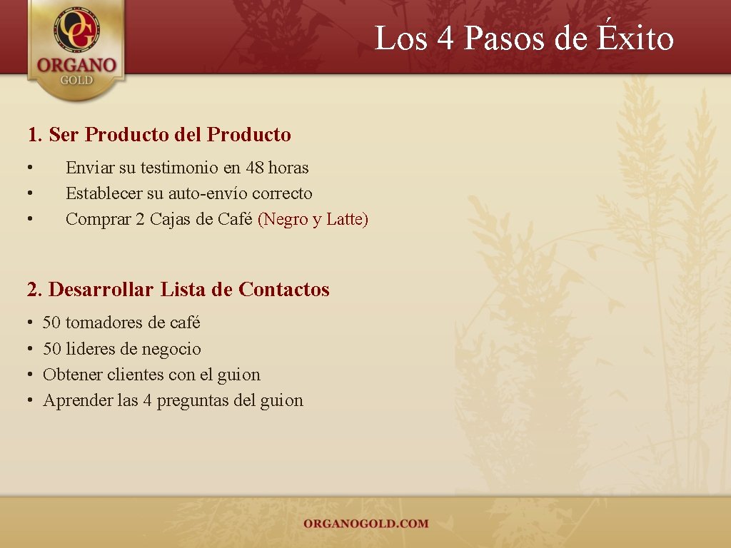 Los 4 Pasos de Éxito 1. Ser Producto del Producto • • • Enviar