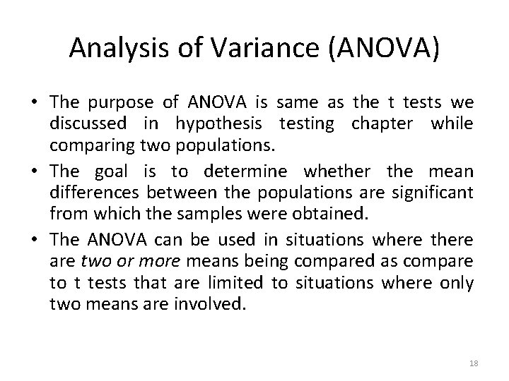 Analysis of Variance (ANOVA) • The purpose of ANOVA is same as the t