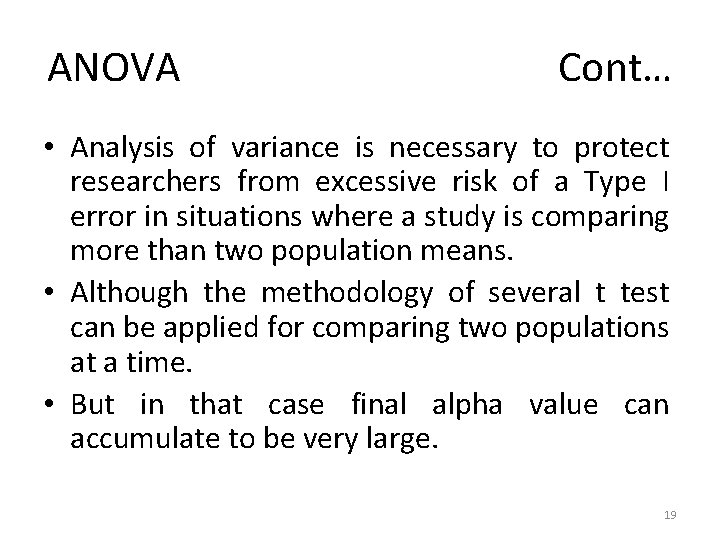 ANOVA Cont… • Analysis of variance is necessary to protect researchers from excessive risk