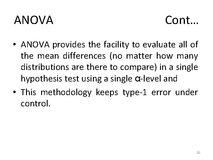 ANOVA Cont… • ANOVA provides the facility to evaluate all of the mean differences