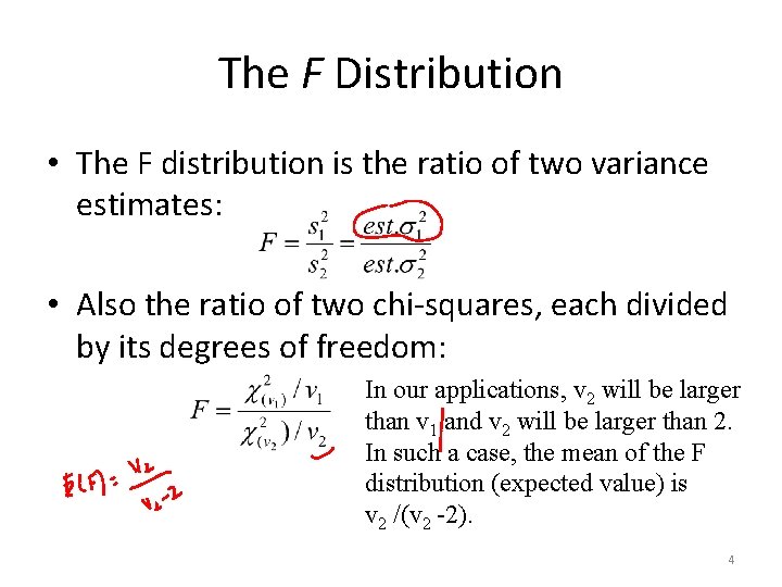 The F Distribution • The F distribution is the ratio of two variance estimates: