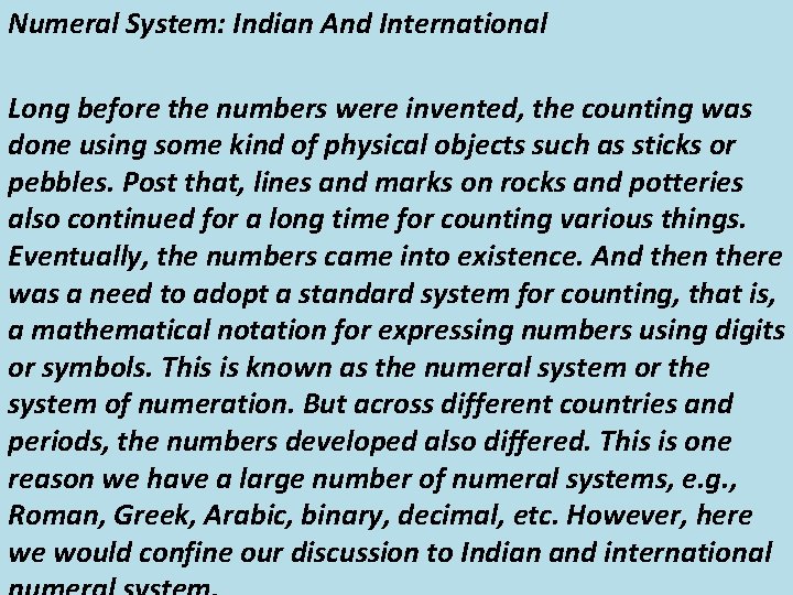 Numeral System: Indian And International Long before the numbers were invented, the counting was