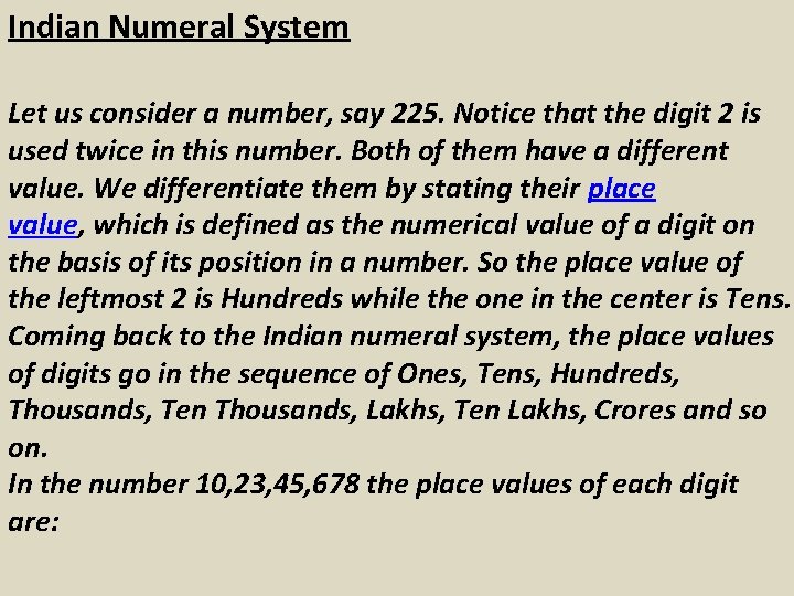 Indian Numeral System Let us consider a number, say 225. Notice that the digit