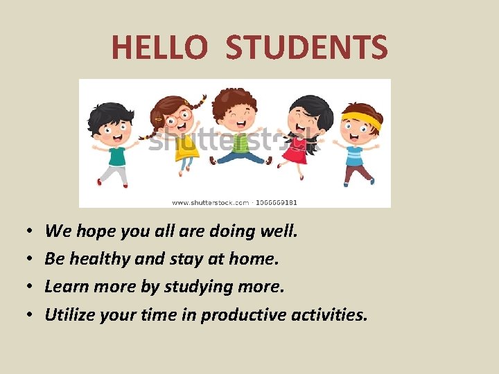 HELLO STUDENTS • • We hope you all are doing well. Be healthy and
