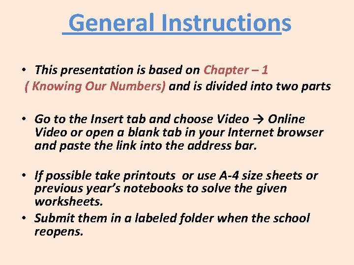 General Instructions • This presentation is based on Chapter – 1 ( Knowing Our