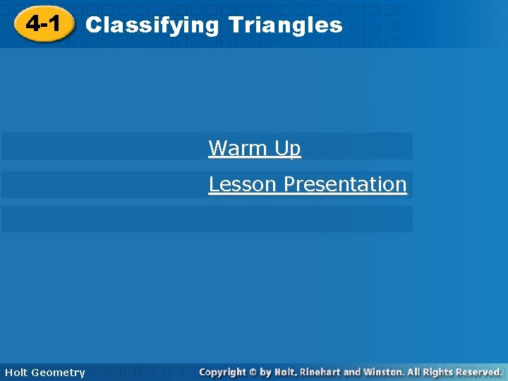 4 -1 Classifying. Triangles Warm Up Lesson Presentation Holt Geometry 