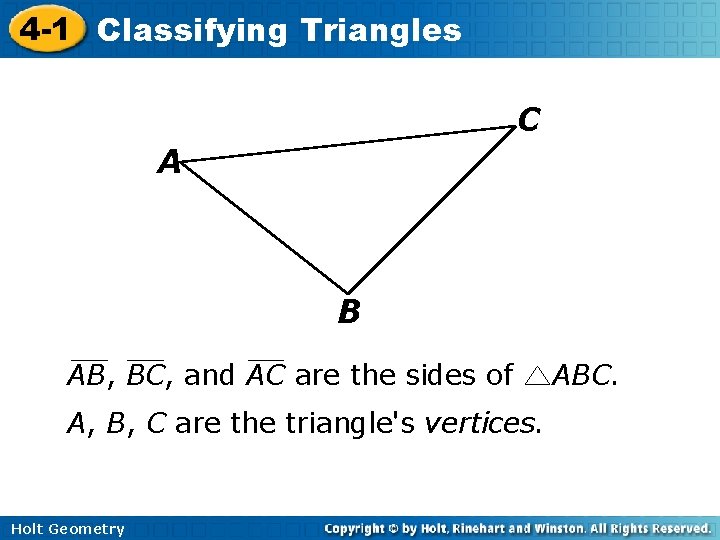 4 -1 Classifying Triangles C A B AB, BC, and AC are the sides