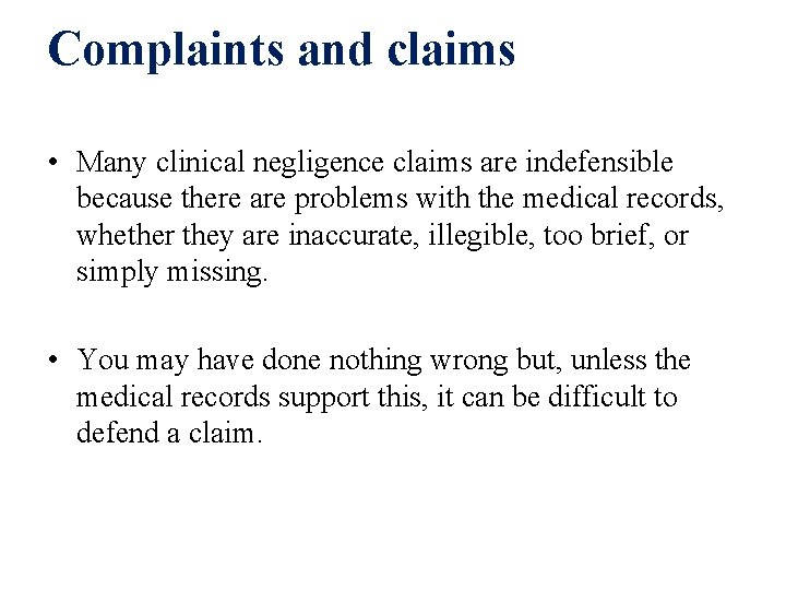 Complaints and claims • Many clinical negligence claims are indefensible because there are problems