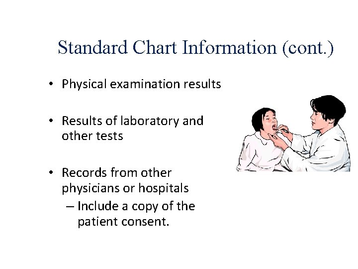 Standard Chart Information (cont. ) • Physical examination results • Results of laboratory and