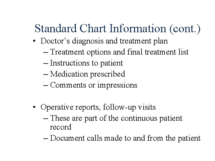 Standard Chart Information (cont. ) • Doctor’s diagnosis and treatment plan – Treatment options