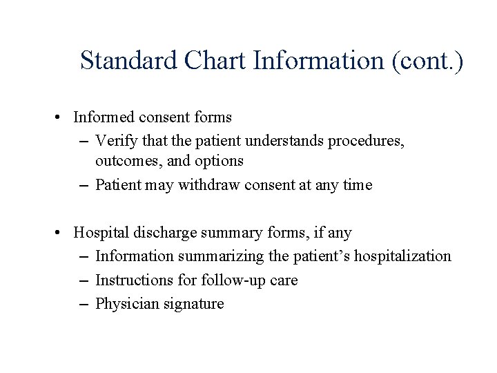 Standard Chart Information (cont. ) • Informed consent forms – Verify that the patient