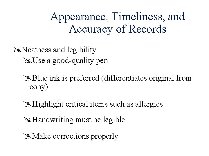 Appearance, Timeliness, and Accuracy of Records @Neatness and legibility @Use a good-quality pen @Blue