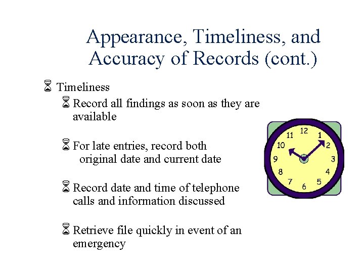 Appearance, Timeliness, and Accuracy of Records (cont. ) 6 Timeliness 6 Record all findings