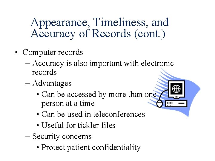 Appearance, Timeliness, and Accuracy of Records (cont. ) • Computer records – Accuracy is