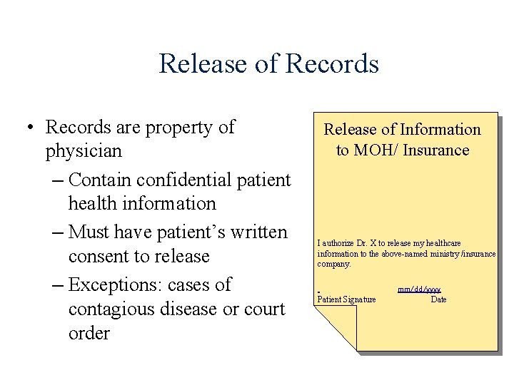 Release of Records • Records are property of physician – Contain confidential patient health