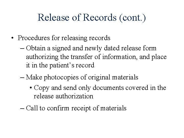 Release of Records (cont. ) • Procedures for releasing records – Obtain a signed