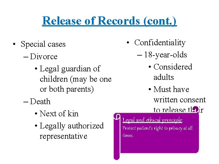 Release of Records (cont. ) • Special cases – Divorce • Legal guardian of