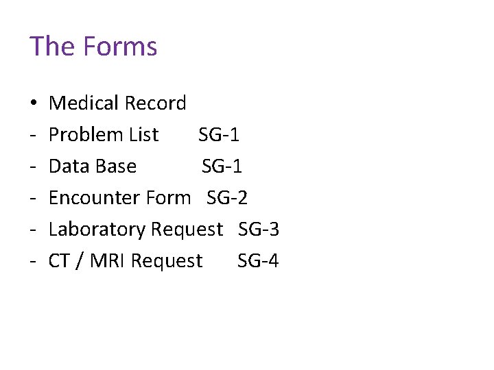 The Forms • - Medical Record Problem List SG-1 Data Base SG-1 Encounter Form