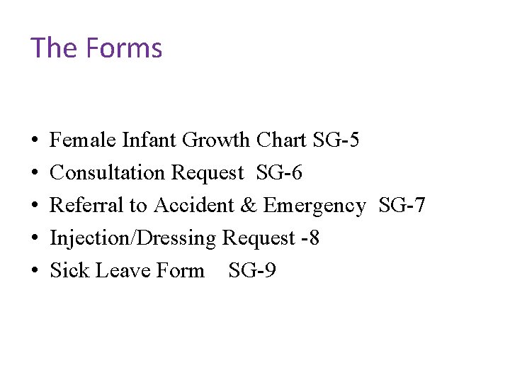 The Forms • • • Female Infant Growth Chart SG-5 Consultation Request SG-6 Referral