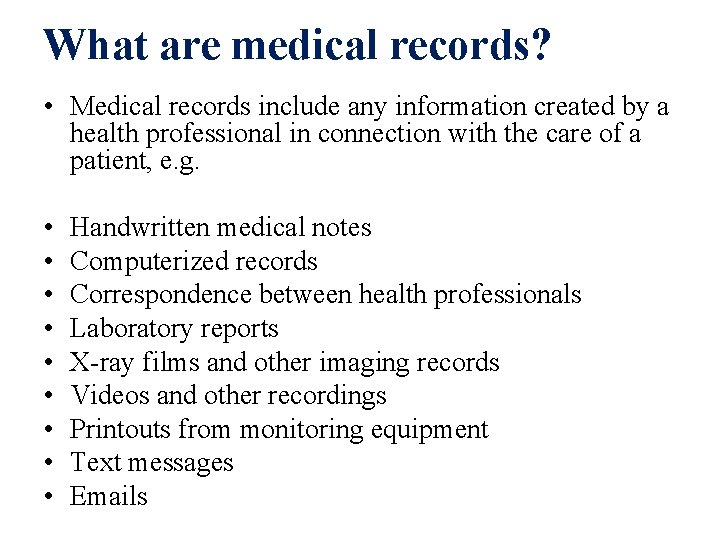 What are medical records? • Medical records include any information created by a health