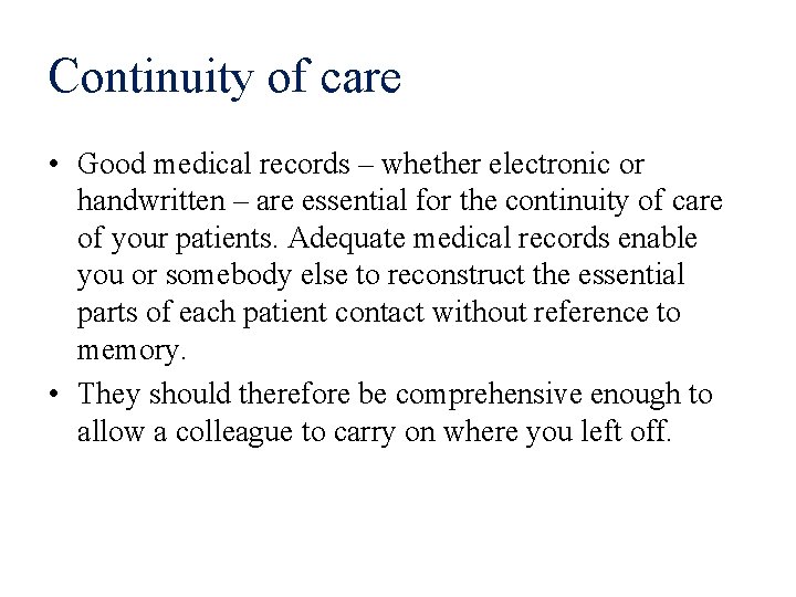 Continuity of care • Good medical records – whether electronic or handwritten – are