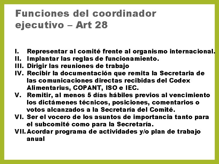 Funciones del coordinador ejecutivo – Art 28 I. III. IV. Representar al comité frente