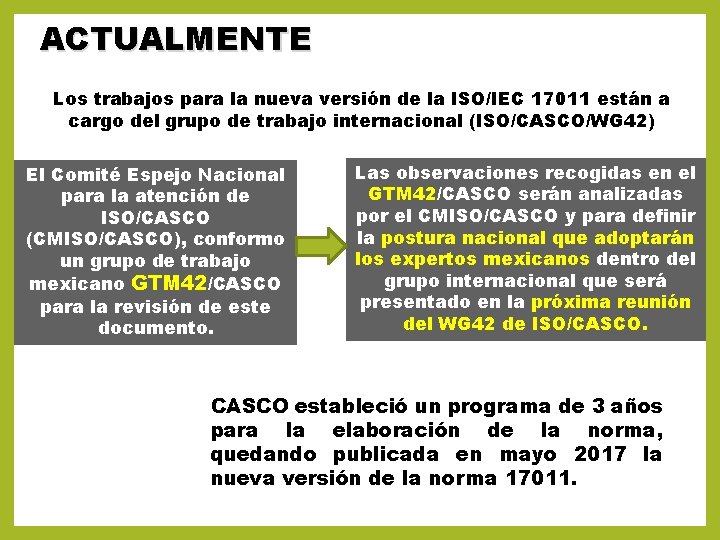 ACTUALMENTE Los trabajos para la nueva versión de la ISO/IEC 17011 están a cargo