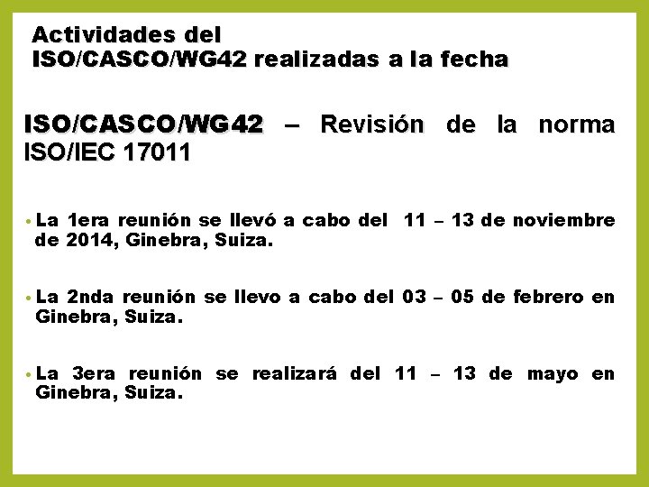 Actividades del ISO/CASCO/WG 42 realizadas a la fecha ISO/CASCO/WG 42 – Revisión de la