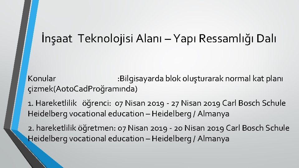 İnşaat Teknolojisi Alanı – Yapı Ressamlığı Dalı Konular : Bilgisayarda blok oluşturarak normal kat