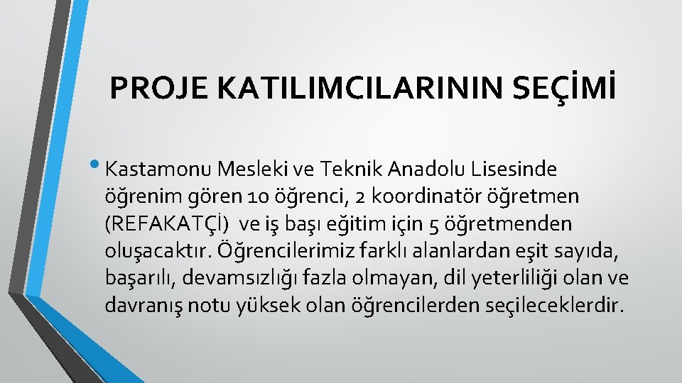 PROJE KATILIMCILARININ SEÇİMİ • Kastamonu Mesleki ve Teknik Anadolu Lisesinde öğrenim gören 10 öğrenci,