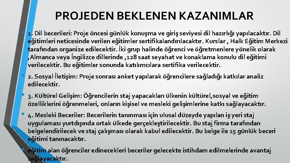 PROJEDEN BEKLENEN KAZANIMLAR • 1. Dil becerileri: Proje öncesi günlük konuşma ve giriş seviyesi