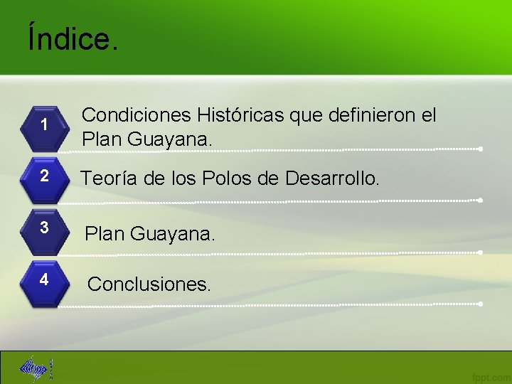 Índice. 1 Condiciones Históricas que definieron el Plan Guayana. 2 Teoría de los Polos