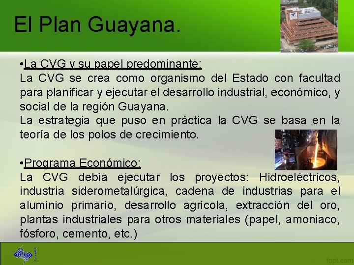El Plan Guayana. • La CVG y su papel predominante: La CVG se crea