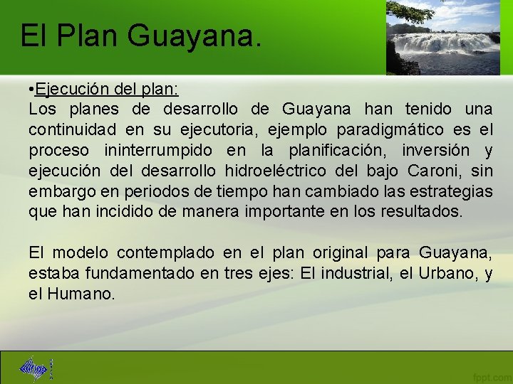 El Plan Guayana. • Ejecución del plan: Los planes de desarrollo de Guayana han