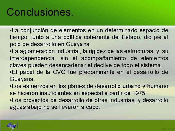 Conclusiones. • La conjunción de elementos en un determinado espacio de tiempo, junto a