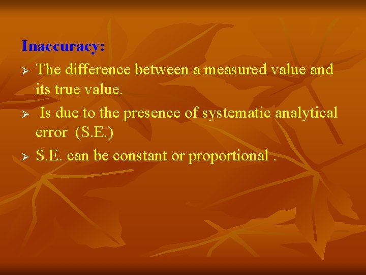 Inaccuracy: Ø The difference between a measured value and its true value. Ø Is